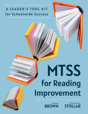 MTSS for Reading Improvement: A Leaders Tool Kit for Schoolwide Success (Reading science in action: an MTSS tool kit) Literacy ed. Edition