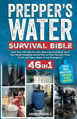 PREPPERS WATER SURVIVAL BIBLE: Save Your Life with the Only Water Survival Book Youll Ever Need! Complete Action Plan to Find, Harvest, Filter, ... any Emergency! (PREPPER SURVIVAL BIBLE BOOK) Hardcover  May 2, 2025